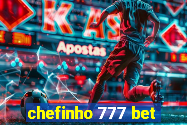 chefinho 777 bet